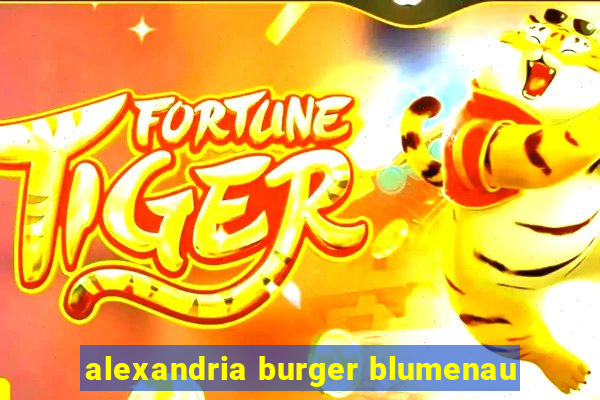 alexandria burger blumenau